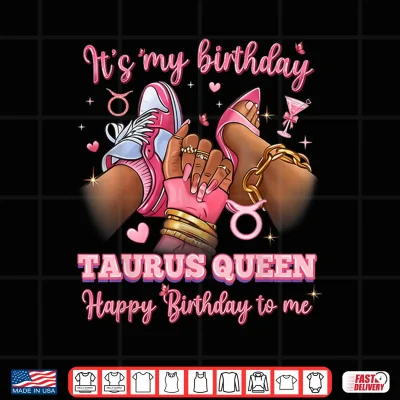 Design Its My Birthday Taurus Queen High Heels Sneakers Nails Shirt 1