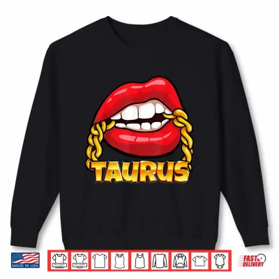 Sweatshirt Juicy Lips Gold Chain Taurus Zodiac Sign Shirt 1