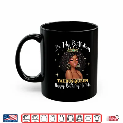 Mug Its My Birthday Taurus Queen Women Girl Zodiac Sign Shirt 1