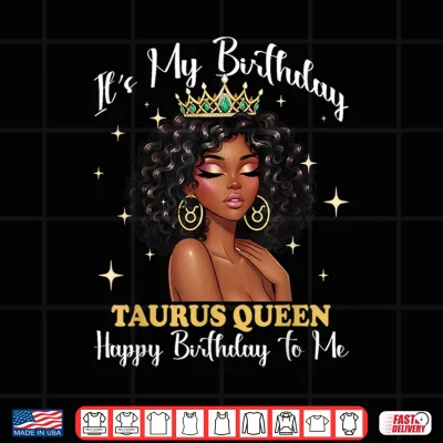 Design Its My Birthday Taurus Queen Women Girl Zodiac Sign Shirt 1