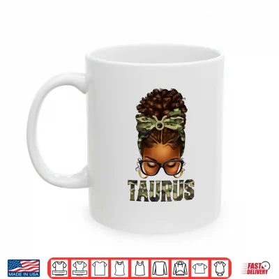 Mug Afro Black Woman Messy Bun Camo Zodiac Taurus Queen Shirt