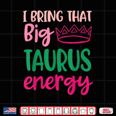 Design Big Taurus Energy Women Zodiac Sign Queen Taurus Birthday Shirt