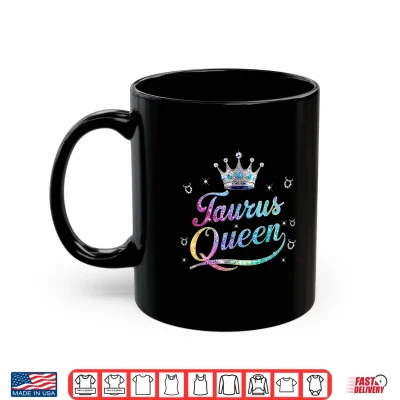 Mug Happy Birthday Taurus Queen Girl Women Taurus Zodiac Sign Shirt
