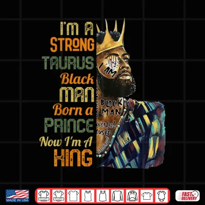 Design Im A Taurus Black Man Mens April May Birthday Zodiac King Shirt