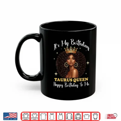Mug Its My Birthday Taurus Queen Black Woman Afro Girl Zodiac Shirt