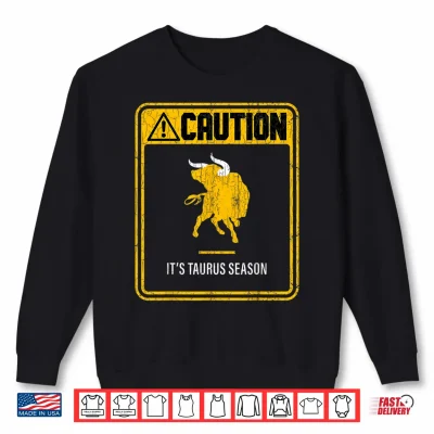 Zodiac Sign Funny Caution It'S Taurus Season Graphic Shirt 2 Sweatshirt Zodiac Sign Funny Caution Its Taurus Season Graphic Shirt