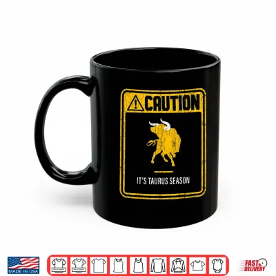 Zodiac Sign Funny Caution It'S Taurus Season Graphic Shirt 3 Mug Zodiac Sign Funny Caution Its Taurus Season Graphic Shirt