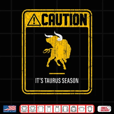 Zodiac Sign Funny Caution It'S Taurus Season Graphic Shirt 4 Design Zodiac Sign Funny Caution Its Taurus Season Graphic Shirt