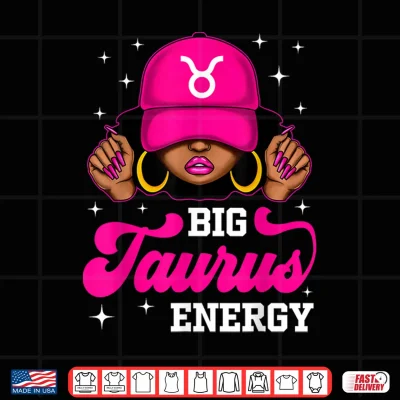 Big Taurus Energy Sassy Black Woman Cap Zodiac Birthday Shirt 4 Design Big Taurus Energy Sassy Black Woman Cap Zodiac Birthday Shirt
