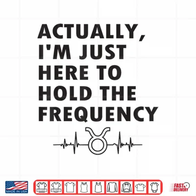 Actually I'M Just Here To Hold The Frequency Heartbeat Line Shirt 4 Design Actually Im Just Here to Hold The Frequency Heartbeat line Shirt