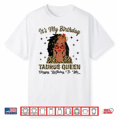 It’S My Birthday Taurus Queen Loc’D Hair Black Women Shirt