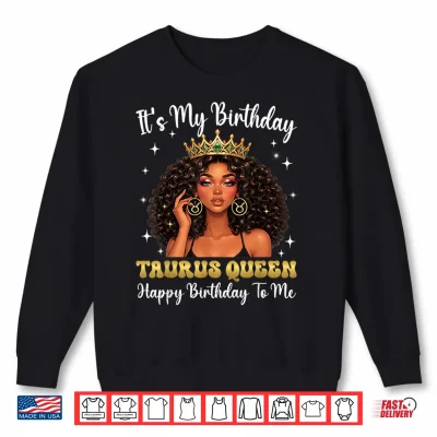 It'S My Birthday Taurus Queen Women Girl Shirt 2 Sweatshirt Its My Birthday Taurus Queen Women Girl Shirt