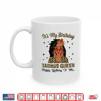 It'S My Birthday Taurus Queen Loc'D Hair Black Women Shirt 3 Mug Its My Birthday Taurus Queen Locd Hair Black Women Shirt