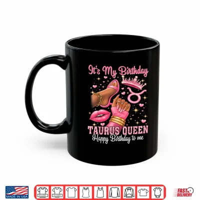 Its My Birthday Taurus Queen Women High Heels Sneakers Nails Shirt 3 Mug Its My Birthday Taurus Queen Women High Heels Sneakers Nails Shirt