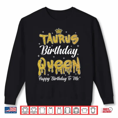 Taurus Birthday Queen It'S My Birthday Women Girl Zodiac Shirt 2 Sweatshirt Taurus Birthday Queen Its My Birthday Women Girl Zodiac Shirt