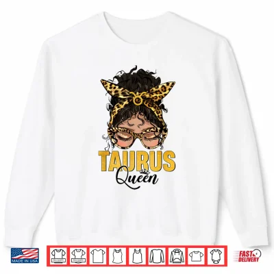 Taurus Queen Birthday Leopard Messy Bun Hair Sunglasses Shirt 2 Sweatshirt Taurus Queen Birthday Leopard Messy Bun Hair Sunglasses Shirt
