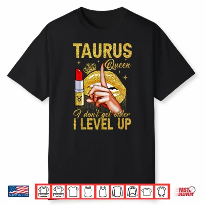 Taurus Queen I Level Up It’S My Birthday Zodiac Sign Shirt