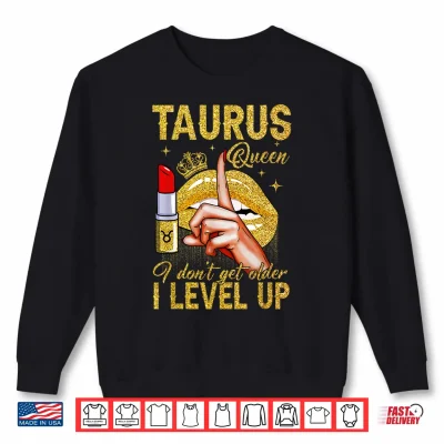 Sweatshirt Taurus Queen I Level Up Its My Birthday Zodiac Sign Shirt
