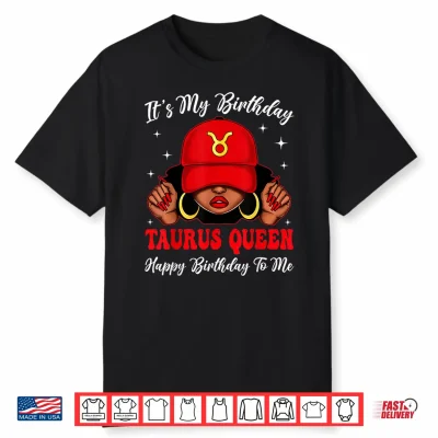 Taurus Queen Sassy Afro Black Woman Zodiac It’S My Bday Shirt