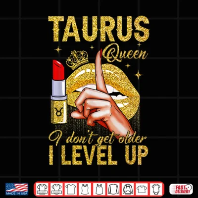 Design Taurus Queen I Level Up Its My Birthday Zodiac Sign Shirt