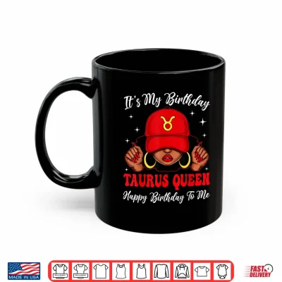 Mug Taurus Queen Sassy Afro Black Woman Zodiac Its My Bday Shirt