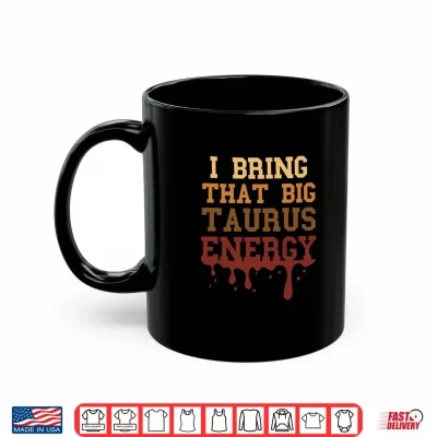Mug Big Taurus Energy Melanated Zodiac Drip Birthday Shirt