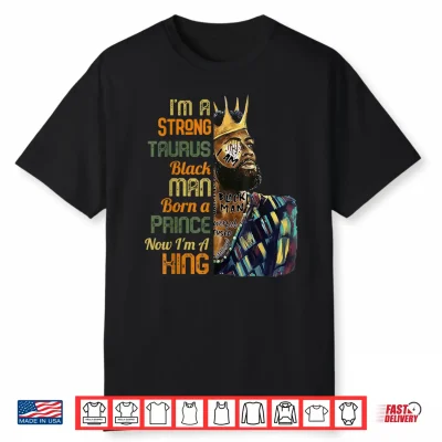 Born A Prince Now A King Strong Taurus Black Culture Afro Shirt