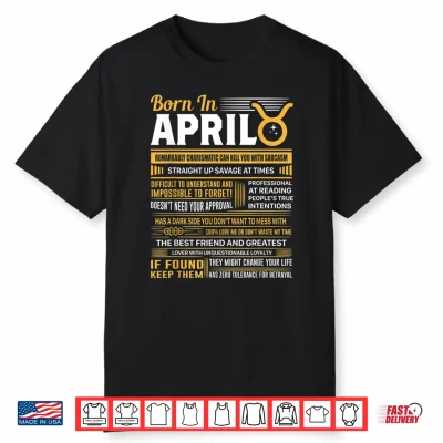 Born In April Taurus Funny Birthday Gift Shirt