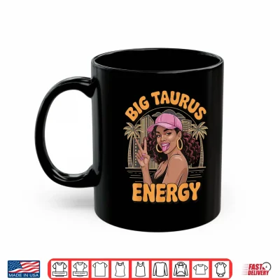 Mug Big Taurus Energy Shirt