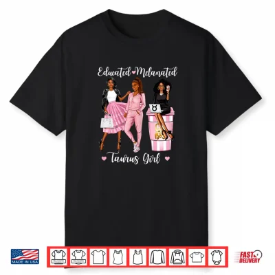 Educated Melanated Taurus Black Culture Brown Skin Shirt