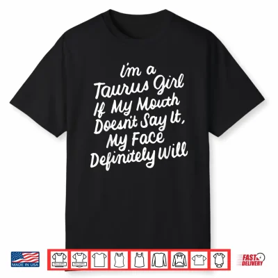 I Am A Taurus If My Mouth Does Not Say It Birthday Shirt