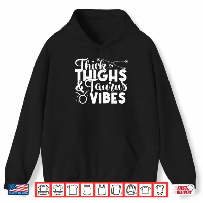 Hoodie Funny Taurus Zodiac Sign Thick Thighs Taurus Vibes Shirt