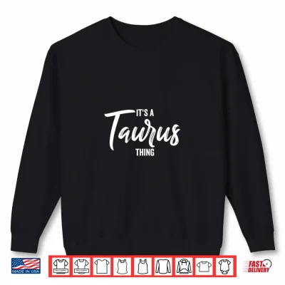 Sweatshirt Its A Taurus Thing Taurus Zodiac Sign Taurus Birthday Shirt