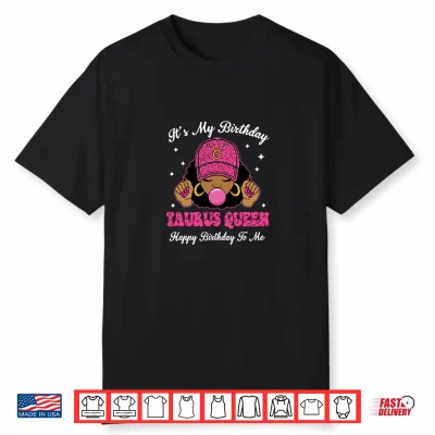 Its My Birthday Taurus Queen Happy Birthday To Me Afro Shirt