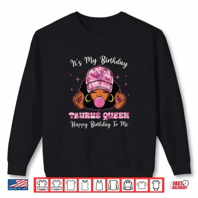 Sweatshirt Its My Birthday Taurus Queen Black Culture Zodiac Birthday Shirt