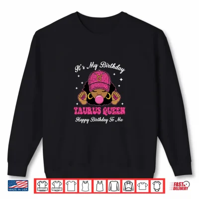 Sweatshirt Its My Birthday Taurus Queen Happy Birthday To Me Afro Shirt