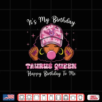 Design Its My Birthday Taurus Queen Black Culture Zodiac Birthday Shirt