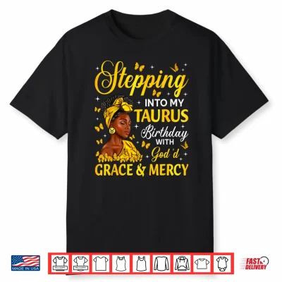 Stepping Into My Taurus Birthday Afro Zodiac Sign Shirt