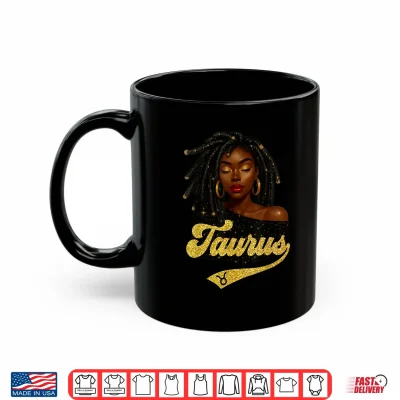 Mug Taurus Birthday Black Queen Locd Zodiac Shirt