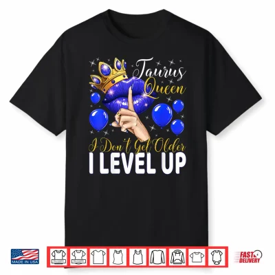 Taurus Queen I Do Not Get Older I Level Up Birthday Queen Shirt