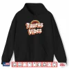 Taurus Vibes Zodiac Sign Astrology April May Birthday Shirt
