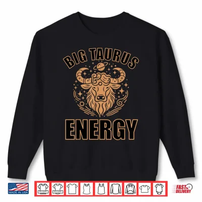 Sweatshirt Taurus Shirt For Men Big Taurus Energy Taurus Zodiac Bull Shirt