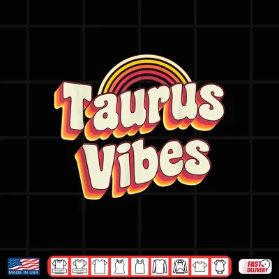 Design Taurus Vibes Zodiac Sign Astrology April May Birthday Shirt