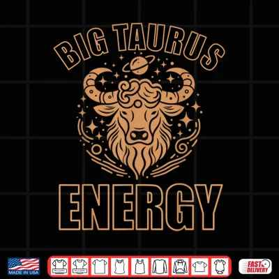 Design Taurus Shirt For Men Big Taurus Energy Taurus Zodiac Bull Shirt
