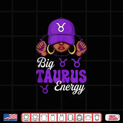 Big Taurus Energy Black Woman Purple Cap Zodiac Sign Shirt 4 Design Big Taurus Energy Black Woman Purple Cap Zodiac Sign Shirt
