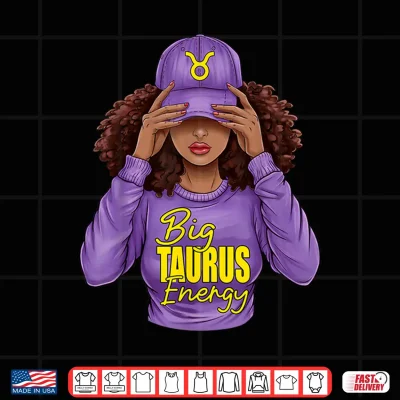 Design Big Taurus Energy Zodiac Birthday Afro Girl Black Woman Shirt