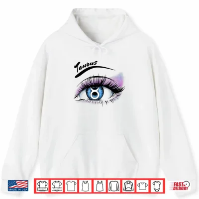 Taurus Eyelashes Zodiac Sign Horoscope Lashes Artist Women Shirt 1 Hoodie Taurus Eyelashes Zodiac Sign Horoscope Lashes Artist Women Shirt