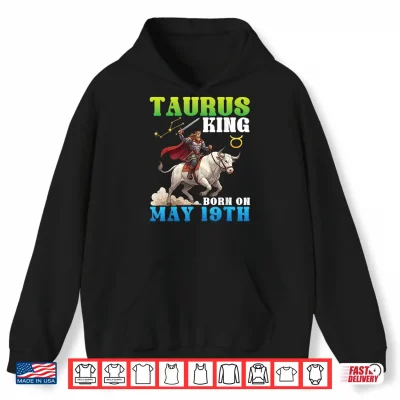 Hoodie Taurus King Born On May 19th Happy Birthday to Me Daddy Son Shirt