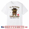 Taurus Queen Messy Bun It’S My Birthday Black Woman Shirt
