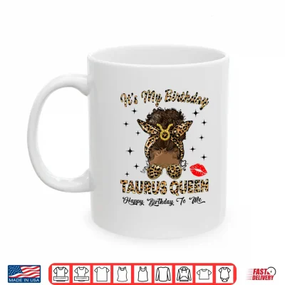 Mug Taurus Queen Messy Bun Its My Birthday Black Woman Shirt